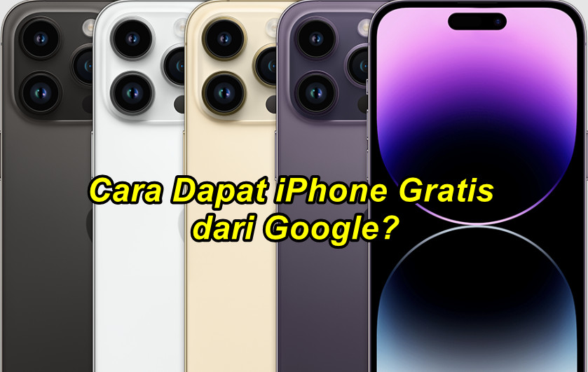 Cara Dapat iPhone Gratis dari Google