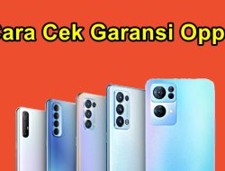 Inilah Cara Tercepat Cek Garansi Oppo