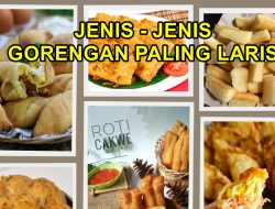 17 Jenis Gorengan Indonesia Yang Laris Dipasaran