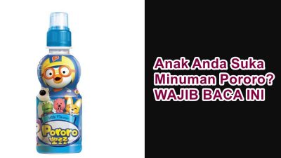 Anak Anda Suka Minuman Pororo? WAJIB BACA INI