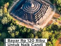 Bayar Rp 120 Ribu Untuk Naik Candi Borobudur. Dapat Apa?